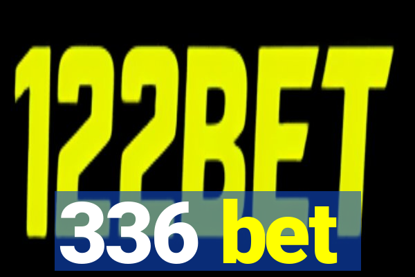 336 bet